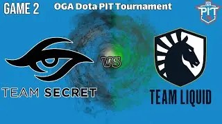 بازی دوم تیم سیکرت - لیکویید، تورنومنت دوتاپیت | Team Secret vs Liquid Game2 (BO3) - OGA DOTA PIT
