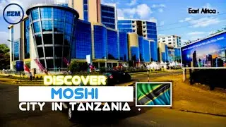 Discover Moshi Town Tanzania. The Home To Mount Kilimanjaro 🇹🇿 @ezmexplores