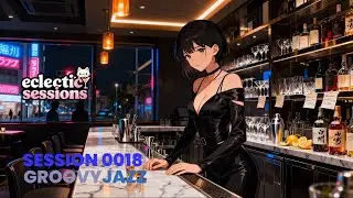 Groovy Jazz Late Night Mix 🎷 Tokyo Bar | Eclectic Sessions 0018 (Anime)
