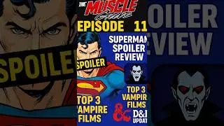 Superman Spoiler Review This Monday | The Muscle Geeks Podcast
