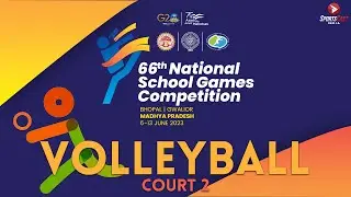 66TH NATIONAL SCHOOL GAMES COMPETITION | VOLLEYBALL | COURT 2 |DAY 2