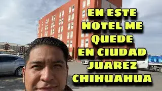 EN QUE HOTEL HOSPEDARTE CUANDO VAS A TU CITA CONSULAR EN CIUDAD JUAREZ CHIHUAHUA 🇲🇽🇺🇸