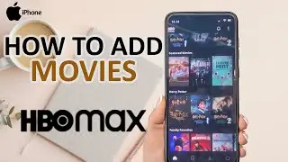 How To Add Movies Or Series In HBO Max On iPhone