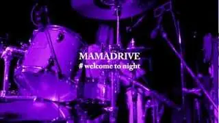 【ライブPV】MAMADRIVE 「welcome to night」