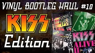 VINYL BOOTLEG HAUL #10 (KISS Edition): Unreleased live albums, broadcasts, audience tapes & more!