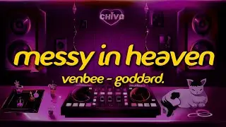 venbee, goddard. - messy in heaven (Lyrics)