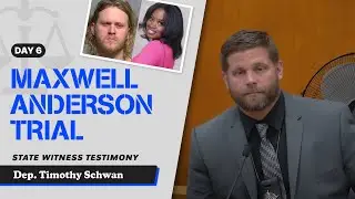 69 - Maxwell Anderson Trial - State Witness Testimony - Dep. Timothy Schwan