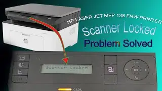 HP LaserJet  mfp 138 Fnw Printer Scanner Locked Problem  Solved