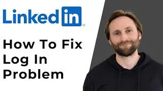How to Fix LinkedIn Log In Problem [Full Guide 2026]