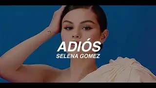 Selena Gomez - Adios / Traduction Fr