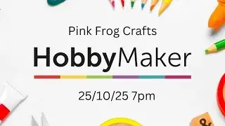 Pink Frog Crafts On Hobbymaker Dawn Macfie & Dave Bradford 25/10/25 7pm 13cm x 26cm Card