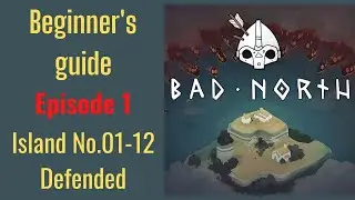 BAD NORTH -- beginner's guide- Episode 1 - (Island No. 1-12)