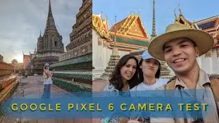 MIND BLOWN! Google Pixel 6 camera test at Bangkok&rsquo;s temples