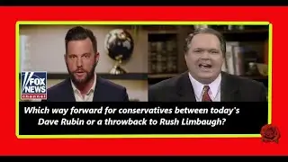 Which way forward for conservatives between today's Dave Rubin or a throwback to Rush Limbaugh?