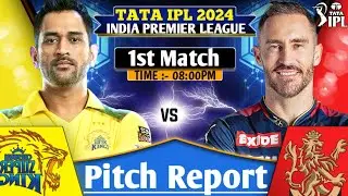 IPL2024 1st Match CSK vs RCB Today Match Pitch Report | MA Chidambaram Stadium Chennai Pitch Report