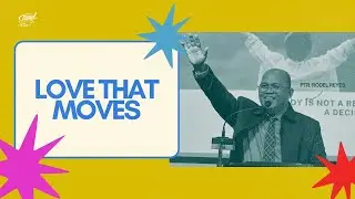 Sermon series | Love that Moves | Pastor Rodel Reyes