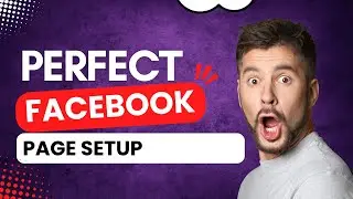 Facebook Business Page Optimization: From Setup to Design | Part-1