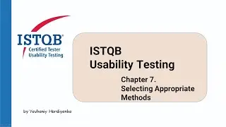Курс ISTQB по юзабилити-тестированию. Полный курс | Глава 7. Выбор подходящих методов [RUS]
