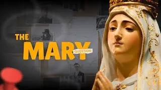 The Mary Question Catholics Fear Most