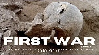 The Nataruk Massacre: Prehistoric War Uncovered! (First War in History)