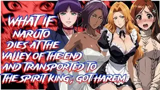 What if Naruto Dies at the Valley of the End and Transported to the spirit king & got Harem | MOVIE