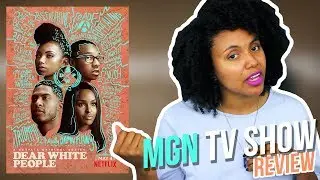 Dear White People | Netflix | MGN TV Show Review