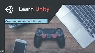 Learn Unity3D #3.5 - Common Movement Issues