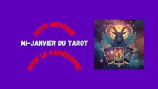 PETIT MESSAGE MI-JANVIER DU TAROT POUR LE CAPRICORNE - R&eacute;flexion #janvier #capricornetarot