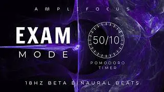 Exam Mode | 50/10 Pomodoro Timer with 18Hz Beta Binaural Beats for Study Focus