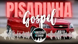 🔥🙏 SELEÇÃO - PISADINHA GOSPEL 2024 | PISEIRO GOSPEL | PISADINHA GOSPEL