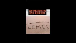 Scotia Bank HELOC Limit Reductions