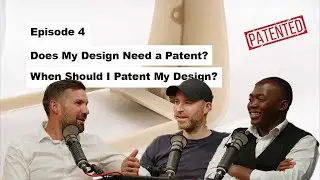 Prototype and See 04 - Patents and Protecting Your Innovation