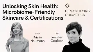 Unlocking Skin Health: Kristin Neumann on Microbiome-Friendly Skincare & Certifications