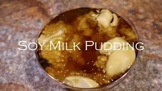 Asian sweet treats: TAHO (SOY MILK PUDDING with Brown Sugar Syrup and Tapioca Pearls) | Dairy-Free