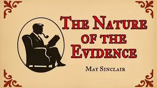 The Nature of the Evidence by May Sinclair and read by Christopher Halton