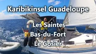 Ep 23: Karibikinsel Guadeloupe (1) Les Saintes, Bas-du-Fort und Le Gosier