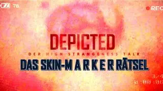 DEPICTED No. 2: DAS SKIN-MARKER R&Auml;TSEL / HIGH STRANGENESS TALKS (engl. Subs optional!)