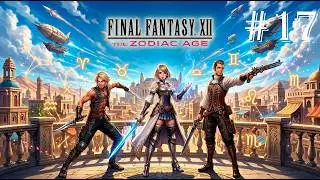 Final Fantasy XII The Zodiac Age. Прохождение на 100%. Часть 17.
