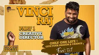 Success Story of Cannes Award Winner Vinci Raj - ONLY ONE LIFE ! Give your passion a chance.