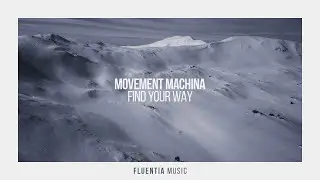 Movement Machina - Find Your Way [Fluentia Music]