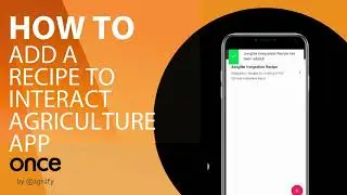 How to Add a Recipe to Interact Agriculture App