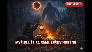 Tam, gdzie kończy się cywilizacja, tam las skrywa swoje sekrety