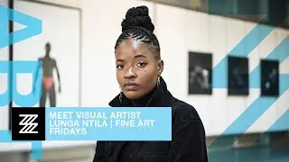 Meet Visual Artist Lunga Ntila | Fine Art Fridays