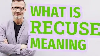 Recuse | Definition of recuse 📖