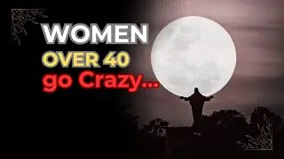Why Women Over 40 &ldquo;Go Crazy&rdquo; | The Psychology Behind Midlife Transformation