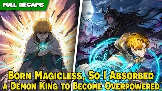 [FULL] - Born Magicless, So I Absorbed a Demon King to Become Overpowered | #BatiRecaps