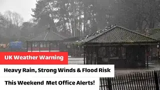 UK Weather Warning: Heavy Rain, Strong Winds & Flood Risk This Weekend &ndash; Met Office Alerts!