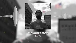 Pat G - We Won't Stop