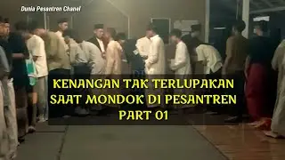 Kenangan Tak Terlupakan Saat Mondok Di Pesantren Part 01