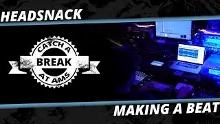 Headsnack Making a Beat - Catch a Break at AMS